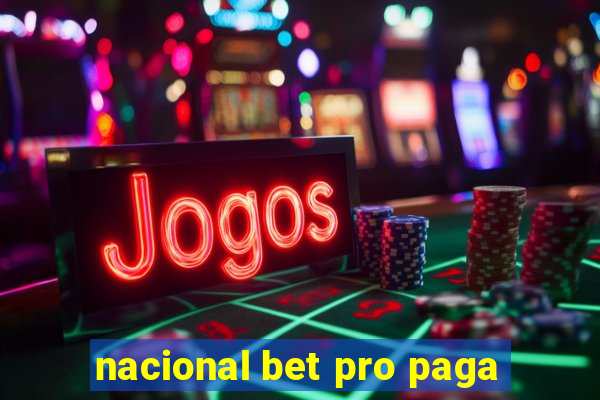 nacional bet pro paga